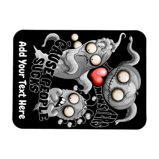 Magnet Flexible J'aime les monstres parce que les gens aiment les  (Horizontal)