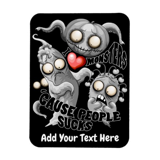 Magnet Flexible J'aime les monstres parce que les gens aiment les  (Vertical)