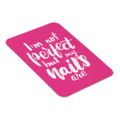 Magnet Flexible Je ne suis pas parfait, mais mes ongles sont (Côté Droit)