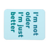 Magnet Flexible Je ne suis pas plus âgé Je suis juste mieux (Horizontal)