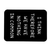 Magnet Flexible Je Pense Donc Que Nous N'Avons Rien De Commun (Horizontal)