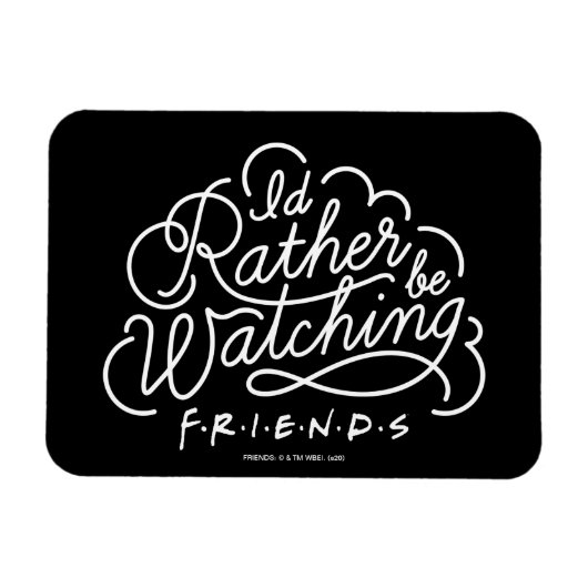 Magnet Flexible Je préférerais regarder le script de FRIENDS™ (Horizontal)