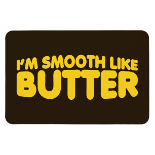 Magnet Flexible Je suis Smooth Like Butter