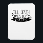 Magnet Flexible Jusqu'à la mort Faites-nous partie Mariage Vows Cl<br><div class="desc">Till Death Do Us Part Mariage Vows Classic - Un mariage vole la version du slogan classique. Romantique,  sombre et significatif. Idéal pour les anniversaires ou les cérémonies.</div>