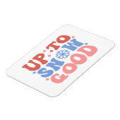 Magnet Flexible Jusqu'à la neige bonne - Design d'hiver amusant (Côté Gauche)