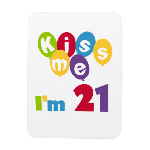 Magnet Flexible Kiss Me I'm 21 Anniversaire T-shirts et cadeaux