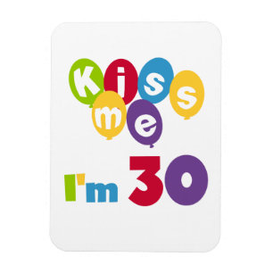 Magnet Flexible Kiss Me I'm 30 Anniversaire T-shirts et cadeaux