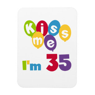 Magnet Flexible Kiss Me I'm 35 Anniversaire T-shirts et GIfts