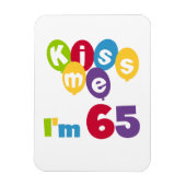 Magnet Flexible Kiss Me I'm 65 Anniversaire T-shirts et cadeaux (Vertical)
