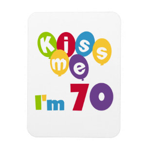 Magnet Flexible Kiss Me I'm 70 Anniversaire T-shirts et cadeaux