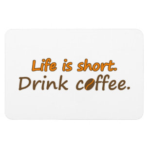 Magnet Flexible La vie est courte. Buvez du café. Drôle Slogans de