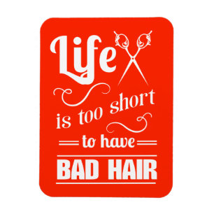 Magnet Flexible La Vie Est Trop Courte Pour Avoir De Mauvais Cheve