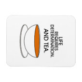 Magnet Flexible La vie exige de la détermination. Et du thé. Citat (Horizontal)