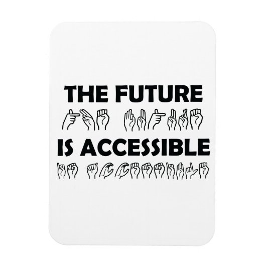 Magnet Flexible L'avenir est accessible ASL Sign Language (Vertical)