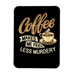 Magnet Flexible Le café me fait me sentir moins meurtrier