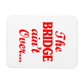 Magnet Flexible Le PONT n'est pas fini... (Horizontal)