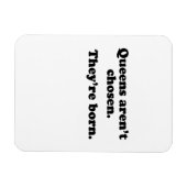 Magnet Flexible Les reines ne sont pas choisies, elles sont nées (Horizontal)