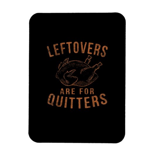 Magnet Flexible Les Restes Sont Pour Les Quitters Thanksgiving Fun (Vertical)