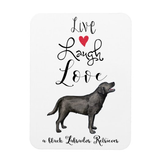 Magnet Flexible Live Laugh Love a Black Lab (Vertical)