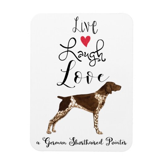 Magnet Flexible Live Laugh Love a German Shorthborne Pointer (Vertical)