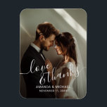 Magnet Flexible 'Love & Thanks' Custom Photo Wedding Favor<br><div class="desc">A stylish and elegant wedding favor design with the words "Love & Thanks" in a beautiful white script font. It includes space for a custom photo,  names,  and the wedding date in a modern white font. A perfect way to add a personal touch to your special day!</div>