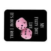 Magnet Flexible My Fuzzy Dice Life ... sur un aimant (Horizontal)