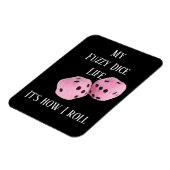 Magnet Flexible My Fuzzy Dice Life ... sur un aimant (Côté Gauche)