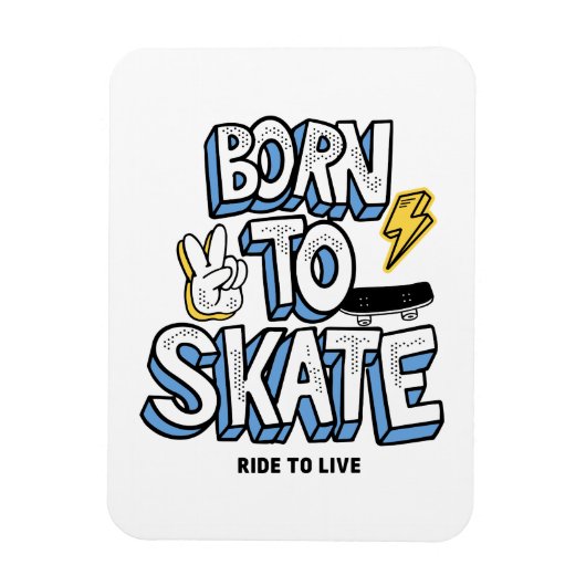 Magnet Flexible Né à Skate Ride pour vivre (Vertical)