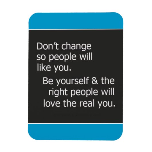 MAGNET FLEXIBLE NE CHANGEZ PAS POUR D'AUTRES PERSONNES COMME VOUS (Vertical)