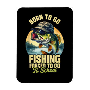 Magnet Flexible Né pour aller pêcher à l'école forcée drôle