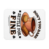 Magnet Flexible N'ose pas te contenter de bien citation (Horizontal)