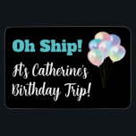 Magnet Flexible Oh Ship Birthday Balloon Funny Cruise Cabine Porte<br><div class="desc">Oh,  le vaisseau ! C'est un voyage d'anniversaire ! Marche cabine pour bateau de croisière amusant et amusant pour votre prochaine croisière d'anniversaire. Un bouquet de ballons pour célébrer votre grand jour ! Style typographique moderne. Ajoutez votre nom pour en faire votre propre nom.</div>