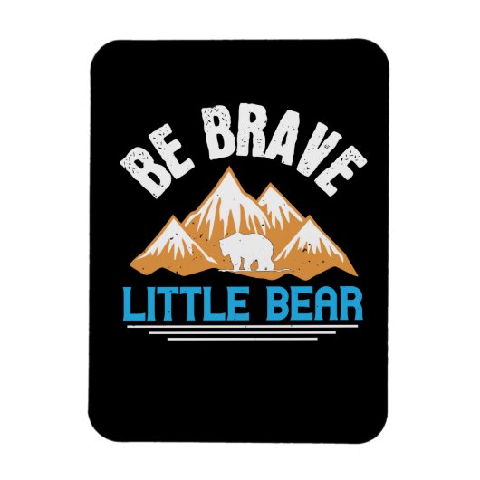 Magnet Flexible Ours - Sois Brave Petit Ours (Vertical)