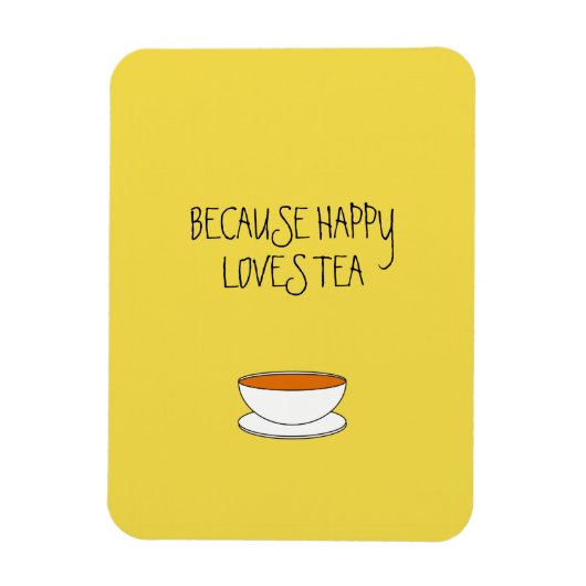 Magnet Flexible Parce que happy adore le slogan du thé, la tasse j (Vertical)