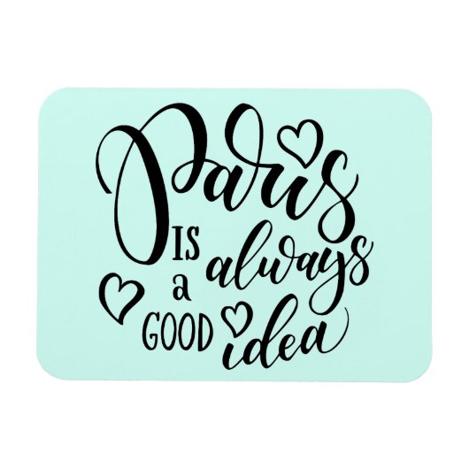 Magnet Flexible Paris Is Always A Good Idea Script (Horizontal)