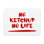 Magnet Flexible Pas de Ketchup Pas de vie (Horizontal)