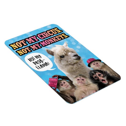 Magnet Flexible Pas Mon Cirque, Pas Mes Singes, Pas Mon ProbLlama (Côté Droit)