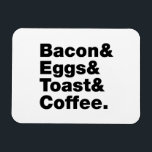 Magnet Flexible Petit-déjeuner (Bacon & oeufs & Toast & Coffee.)<br><div class="desc">Drôle Humour de petit-déjeuner buffet ~ Bacon et oeufs et toast et café. Globe Trotters se spécialise dans l'imagerie idiosyncratique du monde entier. Vous y trouverez des Cartes de Voeux,  Cartes Postales,  Posters,  Mousepads et plus encore.</div>