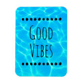 Magnet Flexible Photo Good Vibes Clear Blue Pool Water (Vertical)