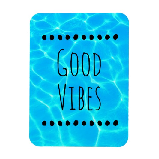 Magnet Flexible Photo Good Vibes Clear Blue Pool Water (Vertical)