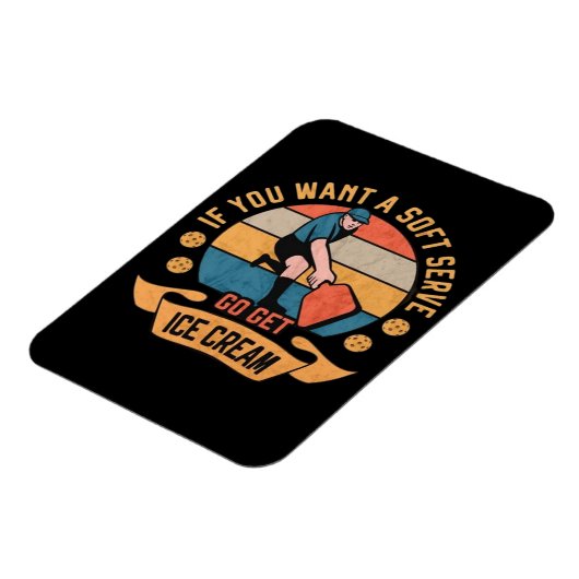 Magnet Flexible Pickleball Si vous voulez Soft Serve aller obtenir (Côté Gauche)