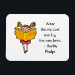 Magnet Flexible Porter Ancien Manteau Acheter Nouveau Livre Mignon<br><div class="desc">Citation aimable avec une phrase d'Austin Phelps : "Portez le vieux manteau et achetez le nouveau livre." Un cadeau parfait pour les amis de livres adultes et les enfants de l'école qui ont développé un goût pour la lecture. Avec une jolie image d'une fille aux tresses immergée dans sa lecture...</div>