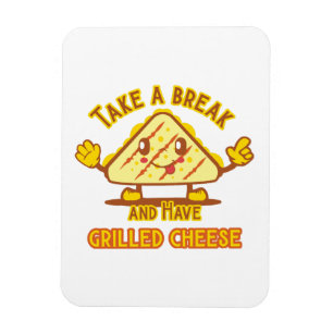 Magnet Flexible Prenez une pause et mangez du fromage grillé