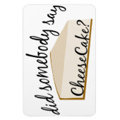 Magnet Flexible Quelqu'Un Dit Cheesecake ? (Vertical)