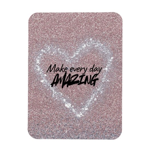 Magnet Flexible Rendez chaque jour incroyable (Vertical)