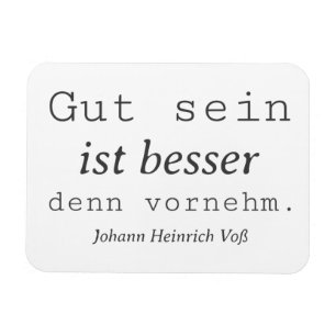 Magnet Flexible Schlichter Johann Heinrich Voss Zitat Gut sein