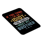Magnet Flexible Si vous pensez que je suis un idiot, vous devriez (Côté Droit)