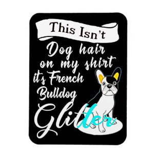 Magnet Flexible This Isn't Dog Hair On My Its French Bulldog