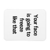 Magnet Flexible Ton visage va se figer comme ça (Horizontal)