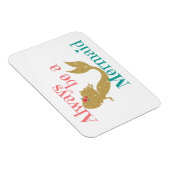 Magnet Flexible Turquoise rose Soyez toujours une sirène avec Part (Côté Droit)